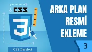 3.Ders- Sayfa Arka Plan Resmi Ekleme | Arka Plana Nasıl Resim Eklenir?  | CSS Kursu | CSS Dersleri