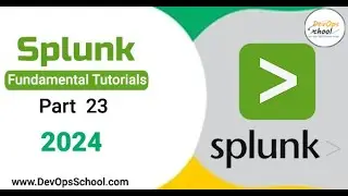 Fundamental Tutorials of Splunk - Part-23 - 2024