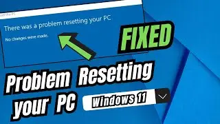 ✅FIX There was a Problem Resetting your PC Windows 11 - (2023 NEW)