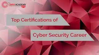 Top Certifications of Cyber Security Career 2021 - OMNI ACADEMY