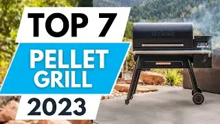 Top 7 Best Pellet Grill 2023