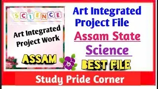 Art Integrated Project Work File of Assam of Science | Assam Art Integration Project Science File