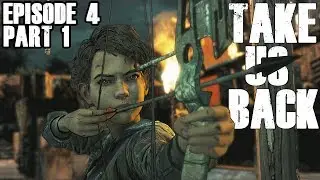 The Walking Dead The Final Season - TAKE US BACK - Episode 4 - Part 1