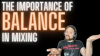 The Importance of BALANCE in Mixing | How To Balance Your Mix