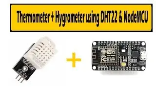 DHT22 Sensor Tutorial || How to Interface DHT22 with NodeMCU/ESP8266