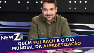 QUEM FOI BACH E O DIA MUNDIAL DA ALFABETIZAÇÃO | NEW-Z #024