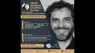 Palestra: Estatística aplicada à COVID-19 no Brasil - Leo Bastos - 38ª Semana de Estatística (UFAM)