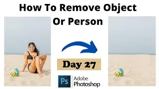 Photoshop Day - 27 How to Remove Object or Person from an image | Photoshop Tutorials