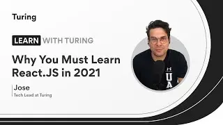 Learn with Turing #1: Why You Must Learn React.JS in 2021