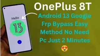 OnePlus 8T Android 13 Google Frp Bypass Latest Update 2023 Easy Method Without Pc