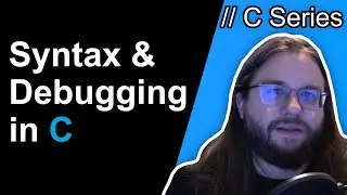 Syntax and Debugging // Learn C Series