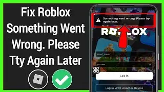 Fix Roblox Something went wrong please try again later problem solved 2024 | Roblox Login Error