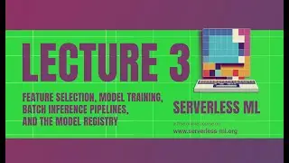 Lecture 03 - Feature Selection, Model Training, Batch Inference Pipelines, and the Model Registry