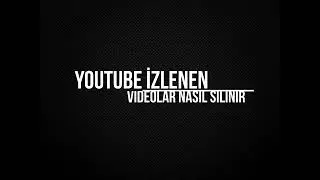 Youtube İzlenen Videolar Nasıl Silinir