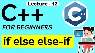 If-else Statements in C++| Nested if-else |C++ tutorial for beginners