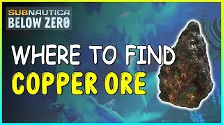 WHERE TO FIND COPPER ORE IN SUBNAUTICA BELOW ZERO