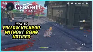 Follow Keijirou without being noticed  | Genshin Impact (Confessions of an Outlander)
