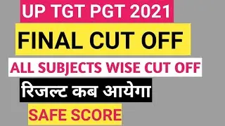 UP PGT TGT FINAL CUT OFF 2021 || UP PGT TGT ALL SUBJECTS CUT OFF 2021 |UP TGT PGT RESULT DATE UPDATE