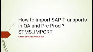 How to import SAP Transports in QA and Pre Prod ? STMS_IMPORT