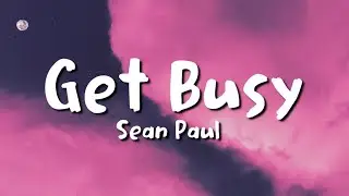 sean paul - get busy (lyrics)