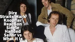 Reaction to Dire Straits - Single Handed Sailor vs Mark Knopfler - What It Is Song Battle!