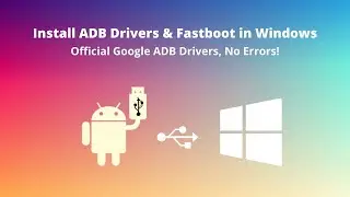 Install ADB Driver & Fastboot in Windows Easy Way [Google ADB Drivers].