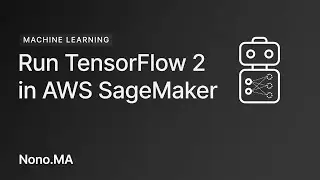 Run TensorFlow 2 in Amazon AWS SageMaker Notebooks