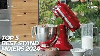 Best Stand Mixers 2024 🍰🎂 Unleash Your Inner Pastry Chef!