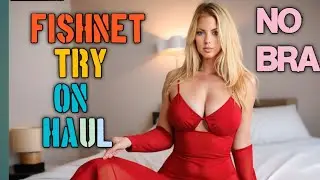 4K TRANSPARENT FISHNET TRY ON HAUL | SHEER DRESS | See through | No Bra Tred