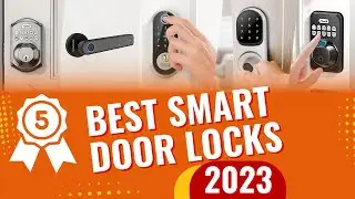 Top 5 Best Smart Door Locks In 2023