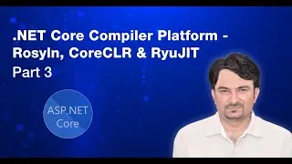 ASP.NET Core Tutorial - (#3) - .NET Core Compiler Platforms - Rosyln | CoreCLR