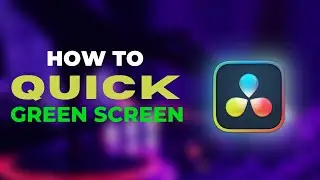 How To QUICK Green Screen Editing In DaVinci Resolve 18