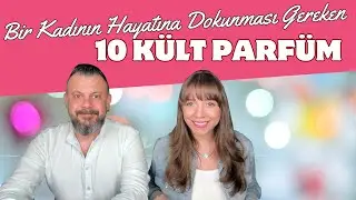 Bir Kadının Hayatına Dokunması Gereken 10 KÜLT PARFÜM