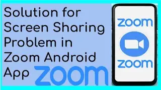 How to Solve the Problem of Screen Sharing in Zoom App in Android