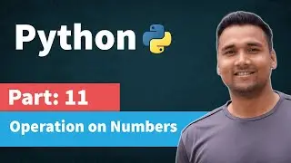 Python Numbers | Operation on Numbers in python | [Part 11] Python Tutorial for Beginners in Hindi