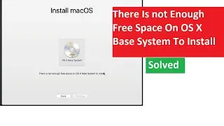 [ Fixed ]There is not enough free space on OS X Base System to install [ Solved ] MacOS installation