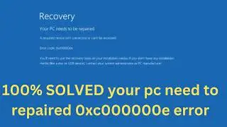 Your PC Need To Repaired 0xc000000e Error