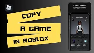 How To Copy A Game In Roblox?