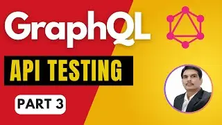 How To Create, Update & Delete Resources in GraphQL | API Testing | Postman | Part 3