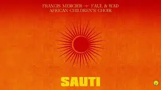 Francis Mercier, Faul & Wad, African Children's Choir - Sauti