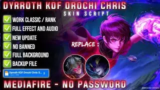 Dyrroth KOF Orochi Chris Skin Script No Password MediaFire Full Effect Voice Update Xavier Patch