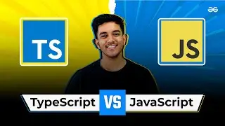 TYPESCRIPT vs JAVASCRIPT | Which one to Choose? | GeeksforGeeks