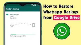 How to Restore Whatsapp Backup from Google Drive - Backup and Restore WhatsApp Messages