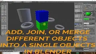 ADD, JOIN, OR MERGE DIFFERENT OBJECTS INTO A SINGLE OBJECT IN BLENDER