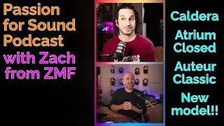 Zach from ZMF visits the Passion for Sound Podcast