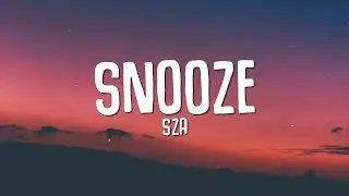 SZA - Snooze (Lyrics)