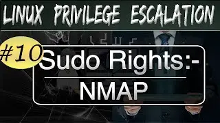 Linux Privilege Escalation : SUDO Rights and NMAP