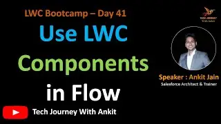 LWC Bootcamp Day 41 | Use LWC Components in Flow 