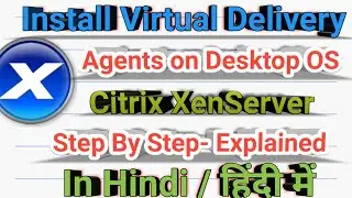 11- How to Install Virtual Delivery agent on Desktop OS.