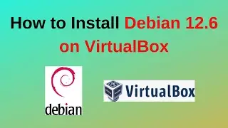 How to download and install Debian 12.6  Virtual Machine on VirtualBox | 2024 Update | Debian 12.6